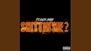 Shittin Me