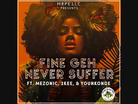 (African Music You Must Download) Fine Geh Never Suffer by MEZONIC 2KEE YounKonDe