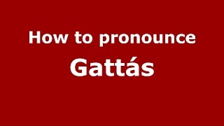 How to pronounce Gattás