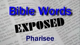 Pharisee (Bible Words Exposed series)