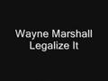 Wayne Marshall - Legalize It 