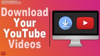 How To Download Your Own YouTube Videos