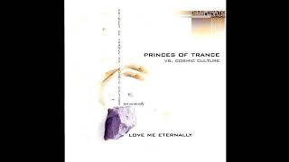 Princes Of Trance vs Cosmic Culture - Love Me Eternally (Cosmic Culture Extended Mix) 2004