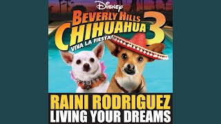 Living Your Dreams (from &quot;Beverly Hills Chihuahua 3: Viva La Fiesta!&quot;)