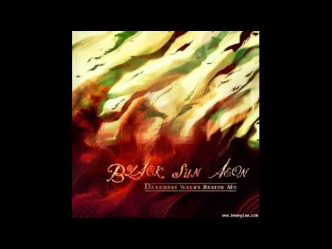 Black Sun Aeon - Darkness walks beside me [2009] (full album)