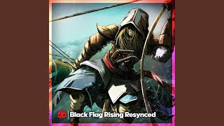 Black Flag Rising Resynced