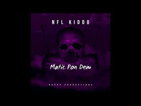 NFL KIDDO - Matic Pon Dem (Officals Audio)