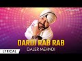 Dardi Rab Rab Kardi ► Daler Mehndi | Lyrical | Super Hit Song 2023