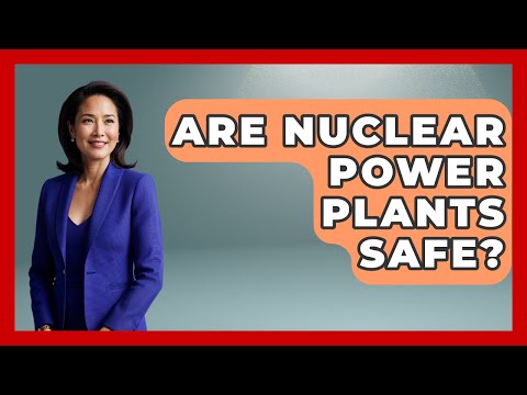 Are Nuclear Power Plants Safe? - Civil Engineering Explained
