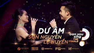 Dư Âm | Lệ Huyền & Sơn Nguyễn | “Can You Sing?” | Vòng Chung Kết