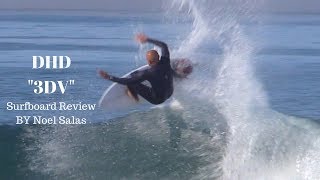 DHD "3DV" Surfboard Review by Noel Salas Ep.64