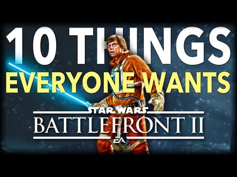 10 Things Everyone Wants in Star Wars Battlefront 2