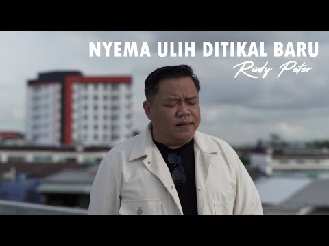 Nyema Ulih Ditikal Baru by Rudy Peter | Official Music Video