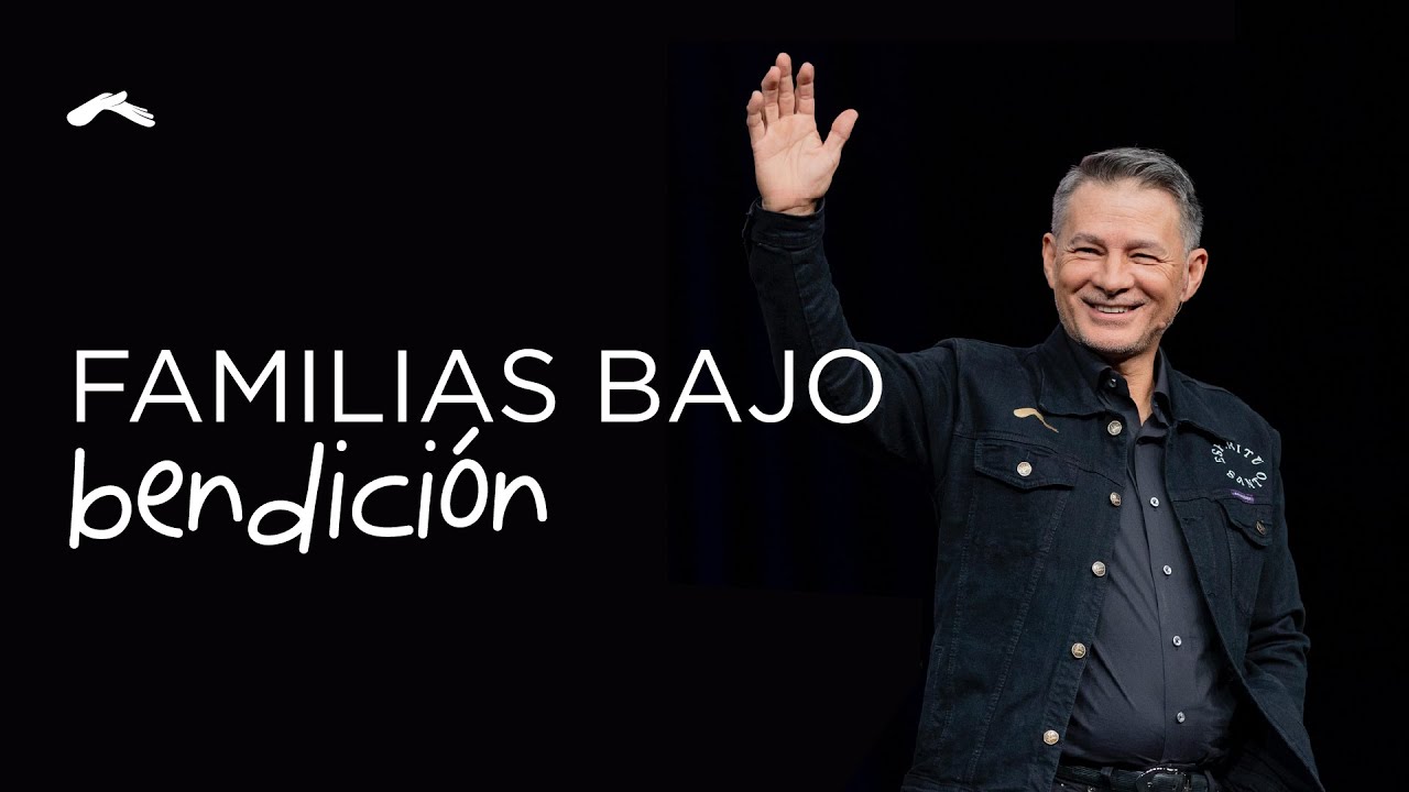 Familias bajo bendición | Pastor Cash Luna