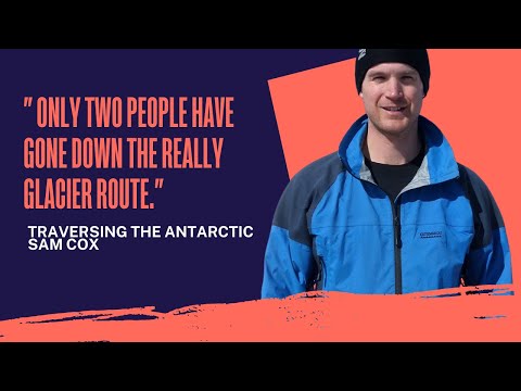 Sam Cox - Aspiring Polar Adventurer // Podcast // Episode 02