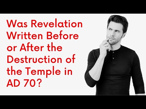 Was Revelation Written Before or After the Destruction of the Temple in AD 70?