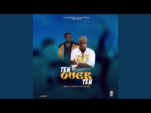 TEN OVER TEN (feat. MT7 Degreeze)