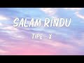 Salam Rindu Tipe X Lirik