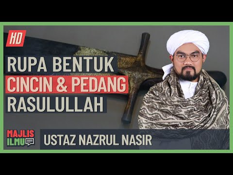 Ustaz Nazrul Nasir - Rupa Bentuk Cincin & Pedang Rasulullah