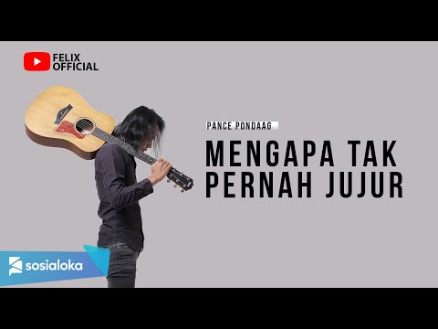 MENGAPA TAK PERNAH JUJUR - PANCE PONDAAG | FELIX COVER LIRIK