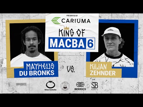 King Of MACBA 6: Kilian Zehnder Vs. Matheus Du Bronks - Round 2: Presented By Cariuma