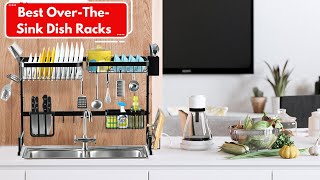 Unveiling the Top 5 Over-The-Sink Dish Racks for Efficient K