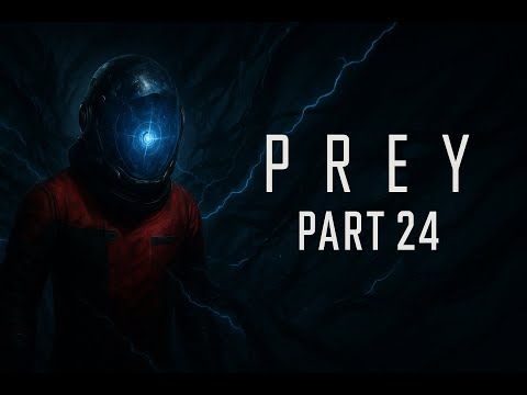 PREY (2017) Gameplay Walkthrough Part 24 - Shuttle Bay & Final Mission Preparations | No Commentary