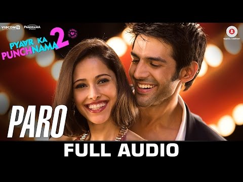 Paro Full Song | Pyaar Ka Punchnama 2 | Kartik, Nushrat, Sunny, Sonnalli, Omkar & Ishita