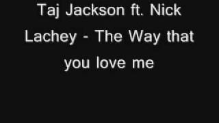 Taj Jackson ft. Nick Lachey - The way that you love me