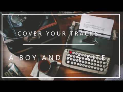 A Boy And His Kite - Cover Your Tracks