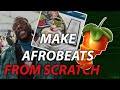 MAKING AN AFROBEAT FROM SCRATCH Afrobeat Tutorial FL Studio How To Make A Beat Like Last Last