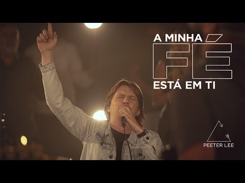 Minha Fé Está Em Ti - Peeter Lee