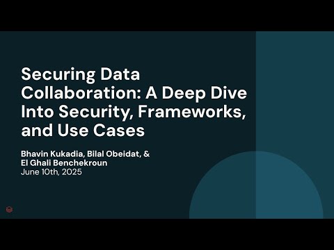 Watch: Securing Data Collaboration: A Deep Dive Into Security, Frameworks, and Use Cases
