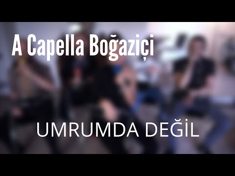 A Capella Boğaziçi - Umrumda Değil (Candan Erçetin Cover)