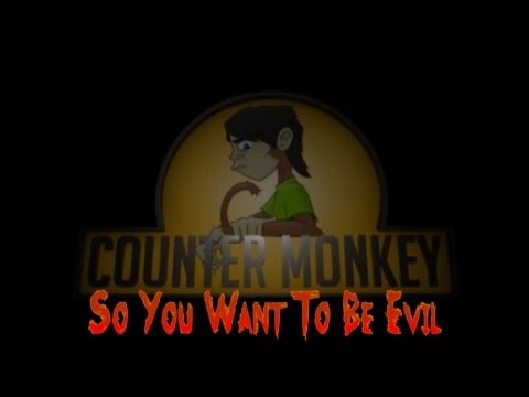 Counter Monkey -  So You Want To Be Evil