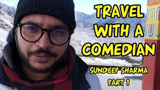 Travel With A comedian Part 1- Sundeep Sharma-Leh-Ladakh