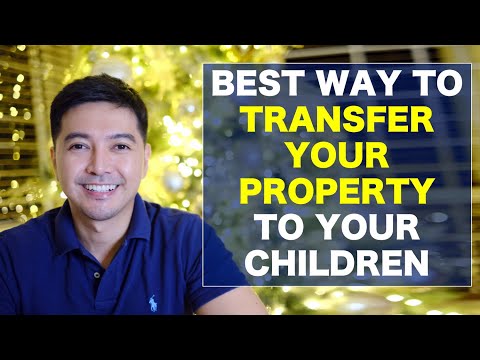 Best way to PASS your properties to your children : Gift, sell or inherit?