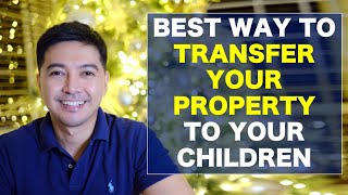 Best way to PASS your properties to your children : Gift, sell or inherit?