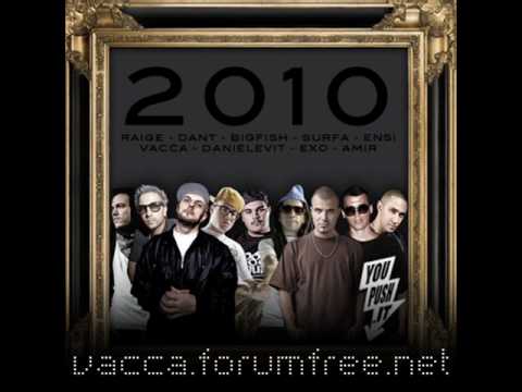 2010 - Vacca ft. Raige, Dant, BigFish, Surfa, Ensi, Vit, Exo, Amir