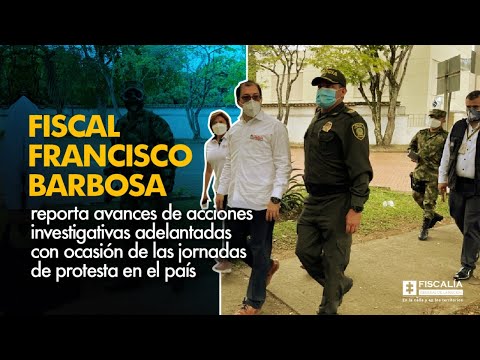 Fiscal Francisco Barbosa reporta acciones investigativas en jornadas de protestas