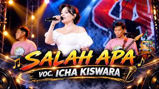 Download lagu SALAH APA - ICHA KISWARA - OM SAVANA SAKJOSE mp3