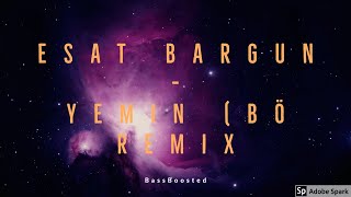 Esat Bargun - Yemin (BÖ Remix) (BassBoosted)