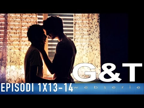 G&T webserie 1x13 - 1x14