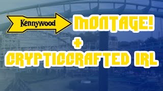 preview picture of video 'Kennywood Montage + CrypticCrafted IRL Video'