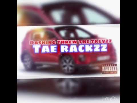 Tae rackzz - Dashing Threw The Treyz (prodby.Montana jay)