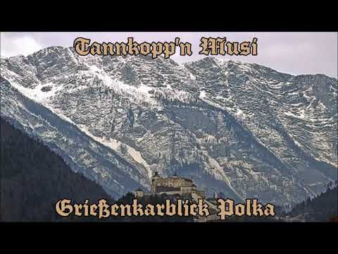 Tannkopp'n Musi - Grießenkarblick Polka