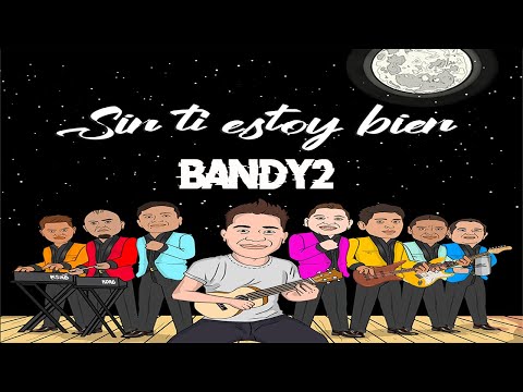 Grupo Bandy2 - Sin ti estoy bien (Video Oficial)