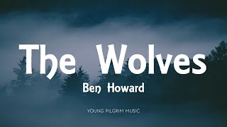 Ben Howard - The Wolves (Lyrics) - Every Kingdom (2011)