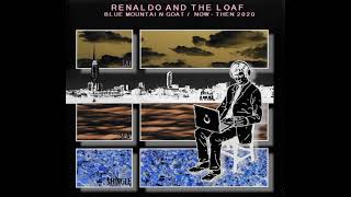 Renaldo &amp; The Loaf : Blue Mountain Goat &amp; Now - Then (2020)