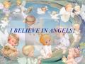 I BELIEVE IN ANGELS